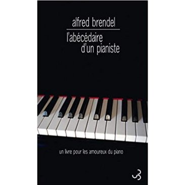 Alfred Brendel - Abécédaire d'un pianiste