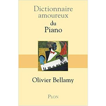 Olivier Bellamy - Dictionnaire amoureux du piano