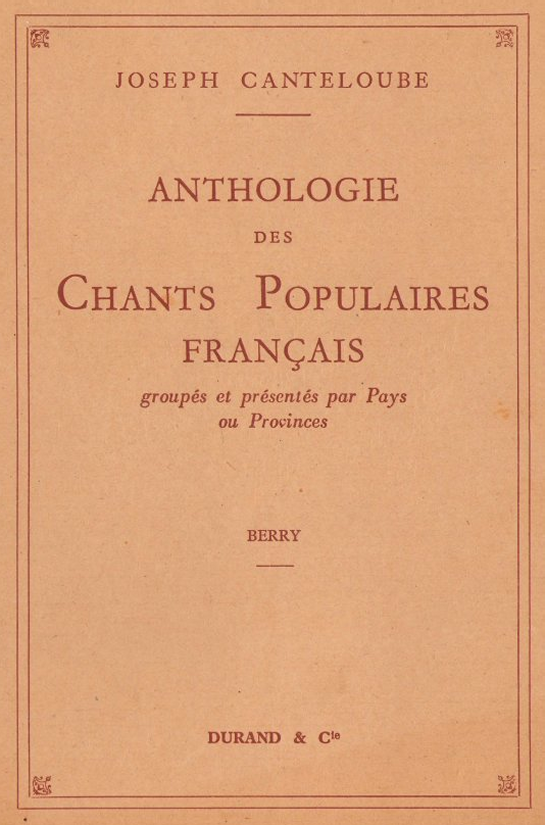 Afficher l'image de la couverture : Joseph Canteloube - Anthologie des chants populaires français - Berry