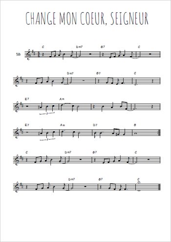 Téléchargez l'arrangement de la partition en Sib de la musique Change mon coeur, Seigneur en PDF